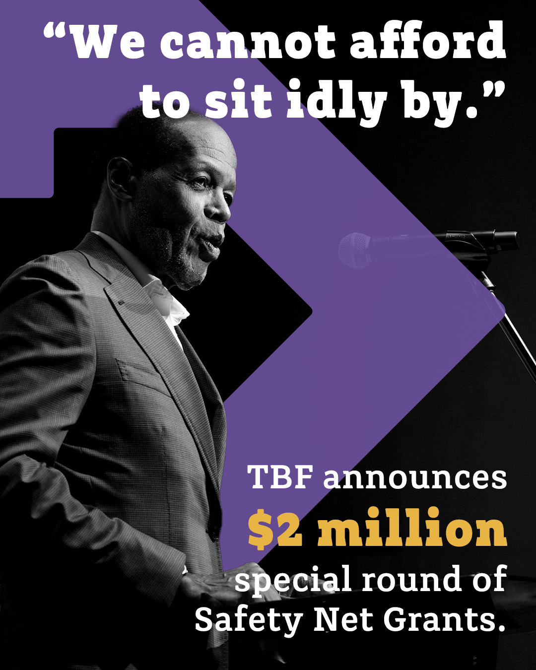 Text: "We cannot afford to sit idly by." TBF announces $2 million special round of Safety Net Grants. Photo: black and white picture of Lee Pelton, President and CEO of TBF. He stands at a lectern onstage giving remarks into a microphone.